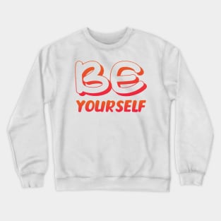 Be yourself Crewneck Sweatshirt